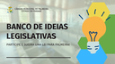 CÂMARA MUNICIPAL LANÇA O “BANCO DE IDEIAS LEGISLATIVAS”, VISANDO AMPLIAR A PARTICIPAÇÃO DA POPULAÇÃO CÂMARA MUNICIPAL LANÇA O “BANCO DE IDEIAS LEGISLATIVAS”, VISANDO AMPLIAR A PARTICIPAÇÃO DA POPULAÇÃO